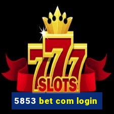 5853 bet com login